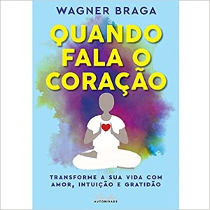 QUANDO FALA O CORAÇÃO WAGNER BRAGA? GENTE AUTORIDADE