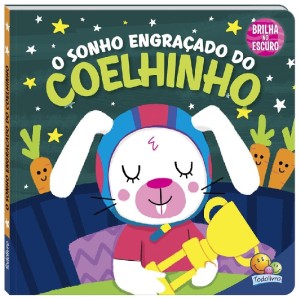 BRILHA,BRILHA ESTRELINHA O SONHO ENGRACADO DO COELHINHO TODOLIVRO