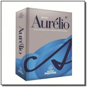 MINI DICIONÁRIO DA LINGUA PORTUGUESA AURÉLIO 8ª ED. POSITIVO