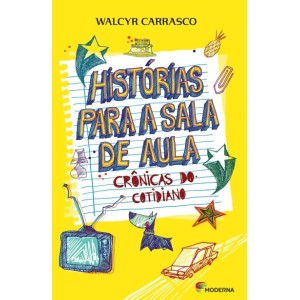 HISTORIAS PARA A SALA DE AULA WALCYR CARRASCO EDITORA MODERNA