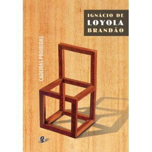 CADEIRAS PROIBIDAS IGNÁCIO DE LOYOLA BRANDÃO ED GLOBAL