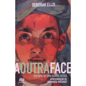 A OUTRA FACE: HISTÓRIA DE UMA GAROTA AFEGÃ  EDITORA  ÁTICA