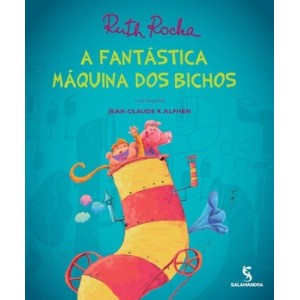 FANTASTICA MAQUINA DOS BICHOS RUTH ROCHA ED SALAMANDRA