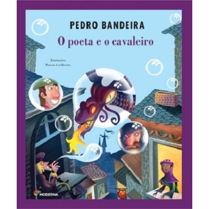O POETA E O CAVALEIRO PEDRO BANDEIRA ED MODERNA
